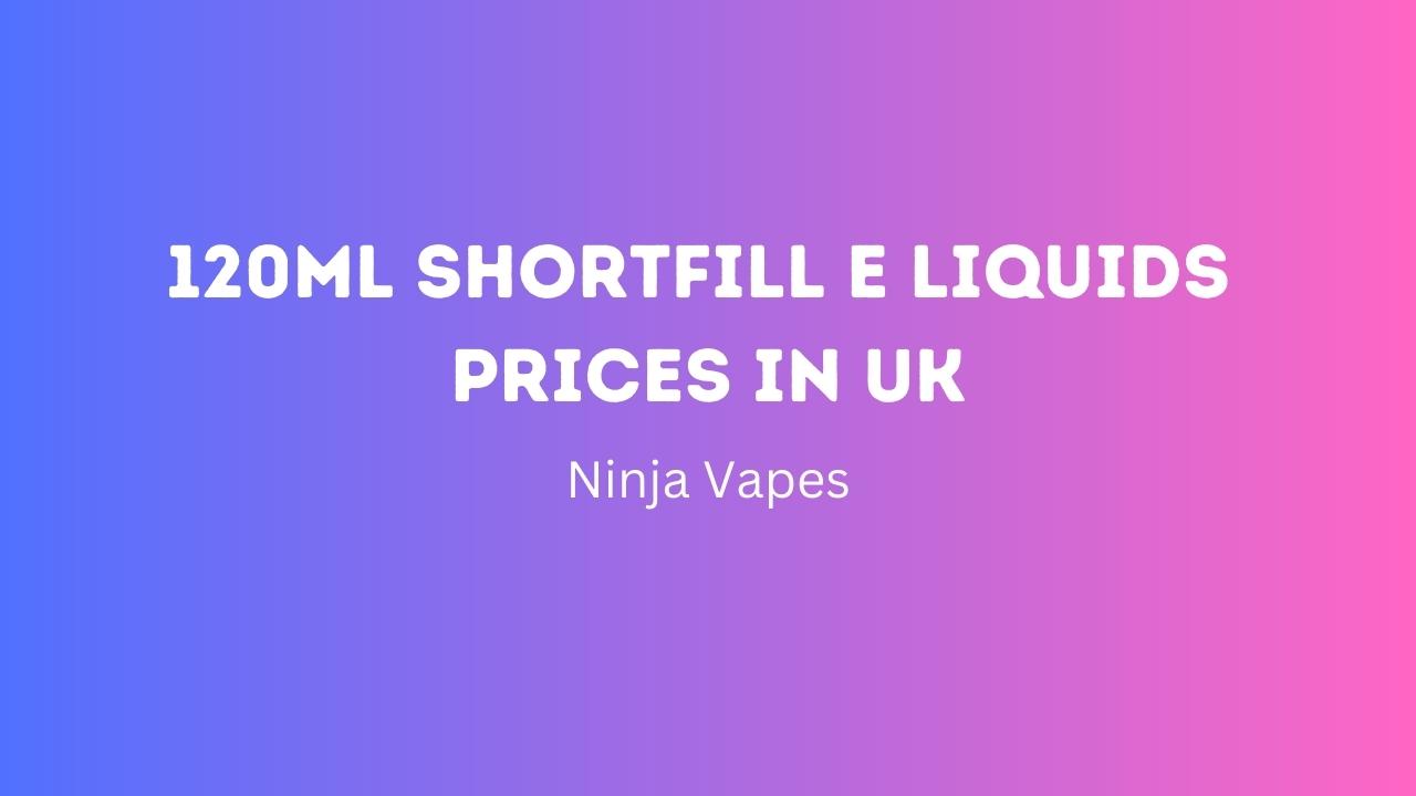 Best Shortfill E liquids prices in UK | Ninja Vapes