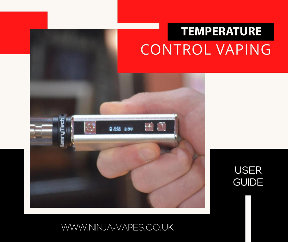 Complete Guide to Temperature Control Vaping  | Ninja Vapes