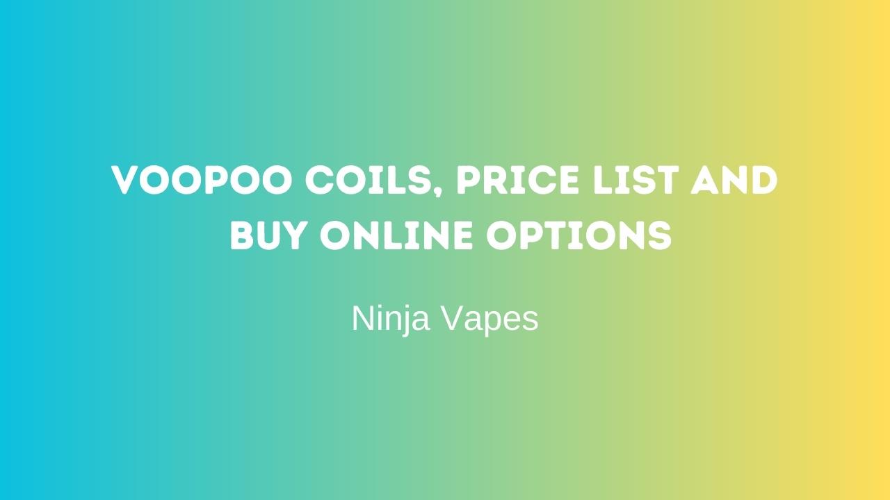 VOOPOO Coils, Price List and Buy online options | Ninja Vapes