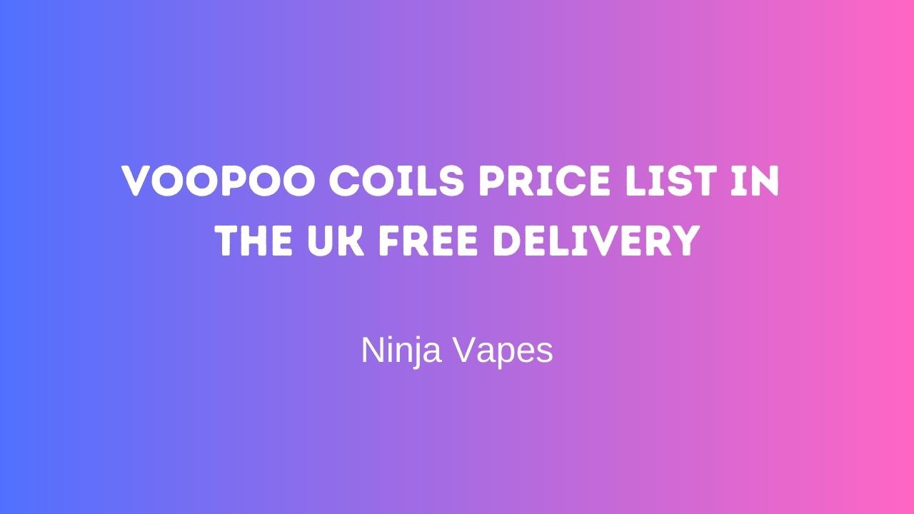 VOOPOO Coils price list in the UK FREE Delivery | Ninja Vapes